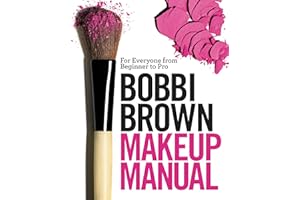 Bobbi Brown Makeup Manual: For Everyone from Beginner to Pro