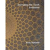 Journaling the Tarot: Evolutions: 78 Paths to Deepen Your Relationship with the Cards and Yourself