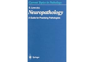 Neuropathology: A Guide for Practising Pathologists (Current Topics in Pathology Book 95)