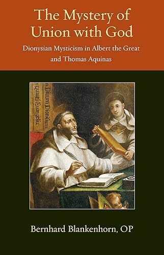 Download The Mystey of Union With God: Dionysian Mysticism in Albert the Great and Thomas Aquinas PDF