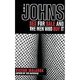 The Johns: Sex for Sale and the Men Who Buy It