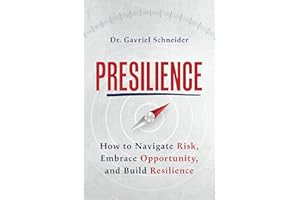 Presilience: How to Navigate Risk, Embrace Opportunity, and Build Resilience