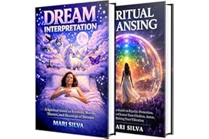 Dream Interpretation and Spiritual Cleansing: Unveiling the Mysteries of Your Psyche and Purifying Your Energy for Clarity an
