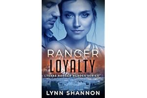 Ranger Loyalty: Christian Romantic Suspense (Texas Ranger Heroes Book 8)