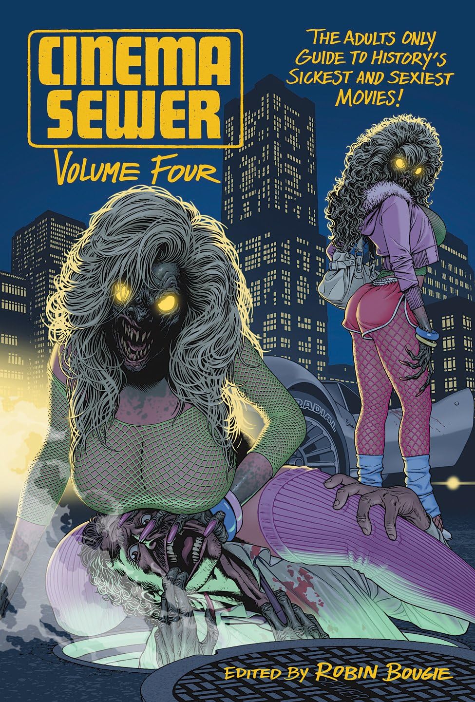 Cinema Sewer Volume Four: The Adults Only Guide to History’s Sickest and Sexiest Movies!: 4