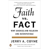 Faith Versus Fact: Why Science and Religion Are Incompatible