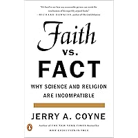 Faith Versus Fact: Why Science and Religion Are Incompatible