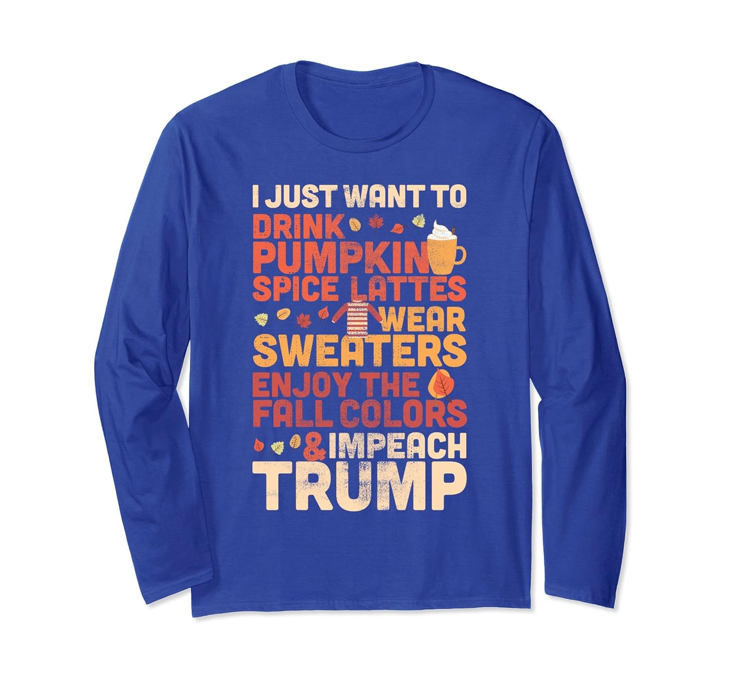 Anti Trump Long Sleeve : Impeach Trump Pumpkin Spice Shirt-Rose