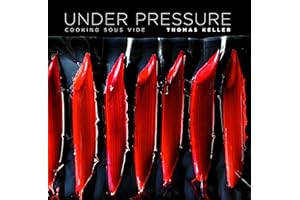 Under Pressure: Cooking Sous Vide (The Thomas Keller Library)