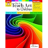 How to Teach Art to Children, Grades 1-6