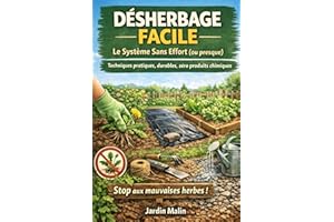 Désherbage Facile — Le Système Sans Effort (ou presque): Techniques pratiques, durables, zéro produits chimiques