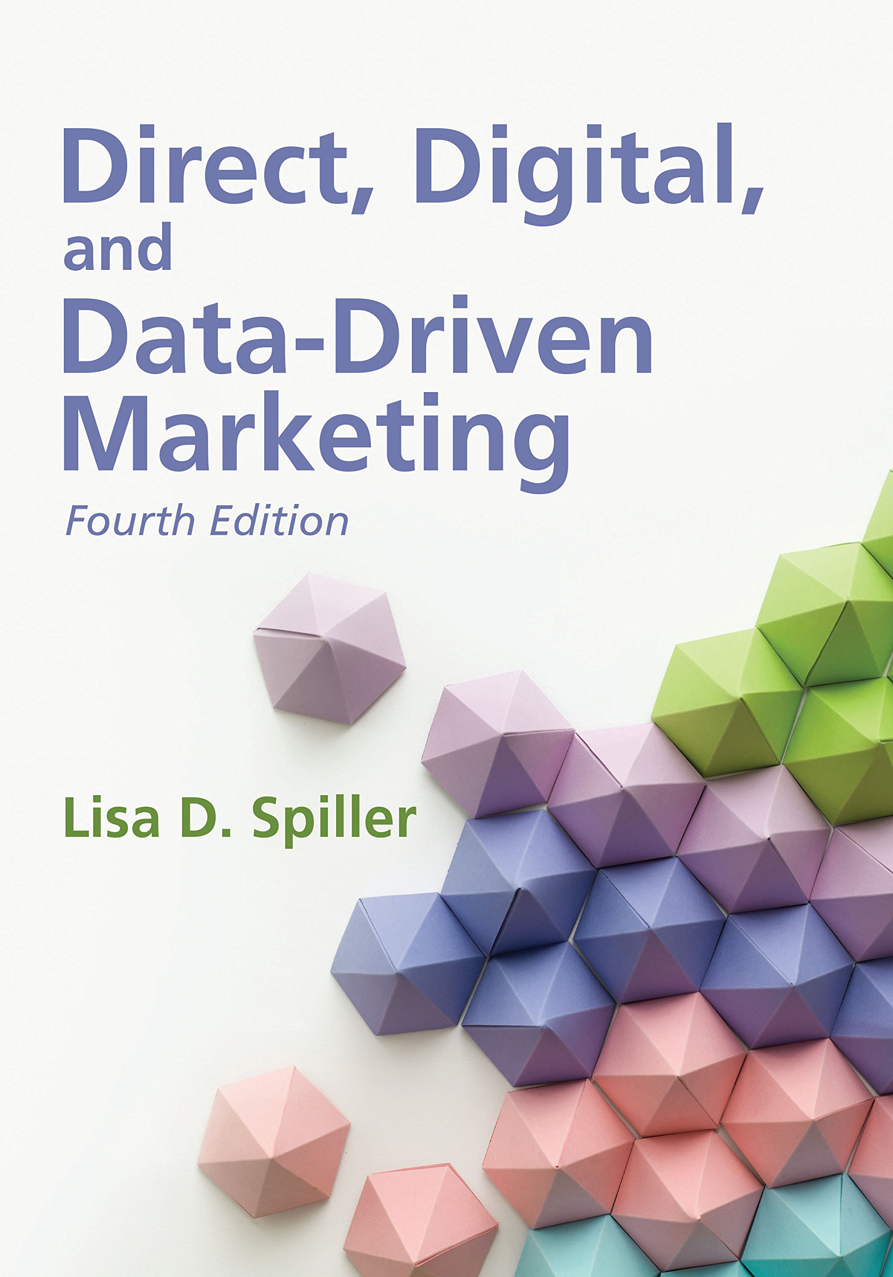 Direct, Digital, and Data-Driven Marketing, Fourth Edition Paperback –  January 1, 2018