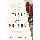 A Taste for Poison: Eleven Deadly Molecules and the Killers Who Used Them