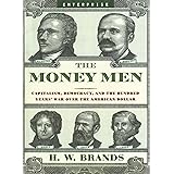 The Money Men: Capitalism, Democracy, and the Hundred Years' War Over the American Dollar (Enterprise)