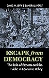 Escape from Democracy: The Role of Experts and the Public in Economic Policy