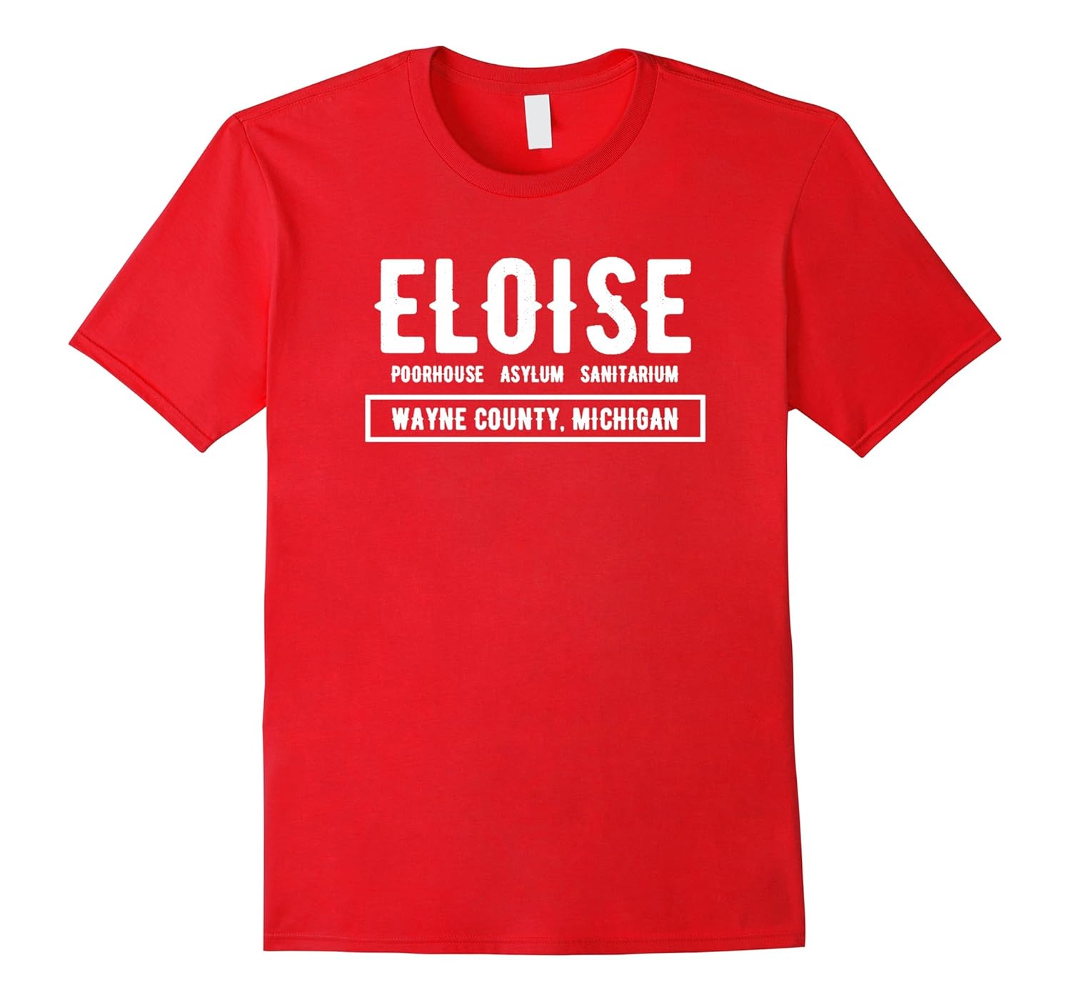 Eloise Poorhouse, Asylum, Sanitarium Wayne County T-shirt-ANZ