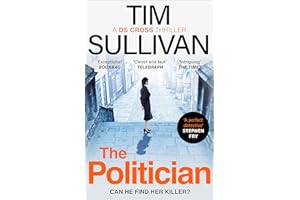 The Politician: The unmissable new thriller with an unforgettable detective (A DS Cross Thriller)