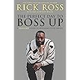 The Perfect Day to Boss Up: A Hustler's Guide to Building Your Empire
