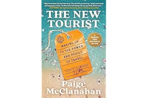 The New Tourist: Waking Up to the Power and Perils of Travel