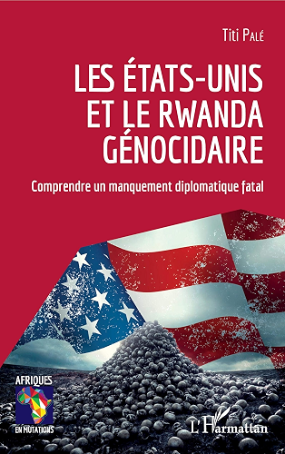 Download Les Etats-Unis et le Rwanda génocidaire: Comprendre un manquement diplomatique fatal (Afriques en mutations) PDF