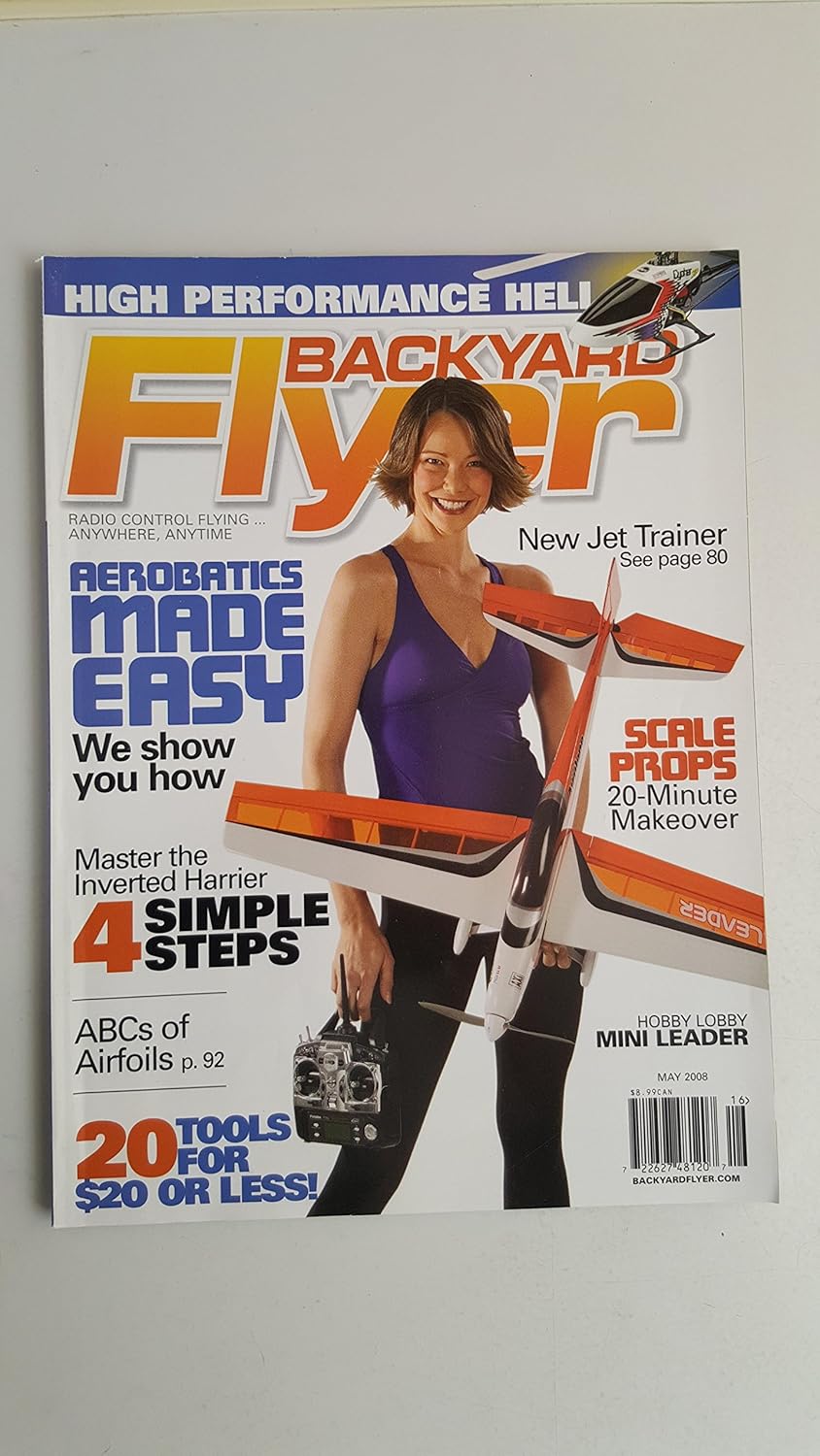 Amazon Com Backyard Flyer Magazine May 2008 Aerobatics Made Easy