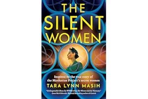 The Silent Women: Inspired by the true story of the Manhattan Project’s secret women