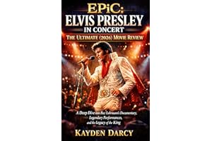 EPiC: Elvis Presley in Concert – The Ultimate (2026) Movie Review: A Deep Dive into Baz Luhrmann’s Documentary, Legendary Per