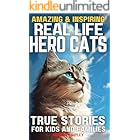 Real Life Hero Cats: True Stories for Kids and Families: Paw-some Tales of Courage and Friendship: A Cat Book filled with Heartwarming True Adventures for All Ages! (Cat Lover Gifts)