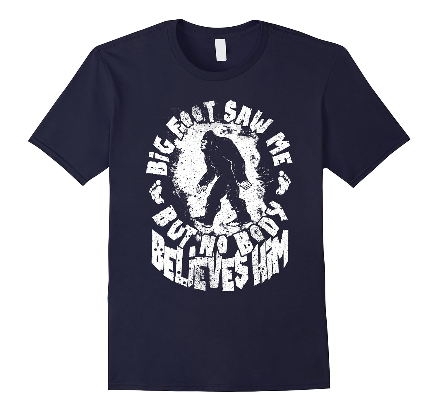 Big Foot saw me But Nobody Believes Him Bigfoot T-Shirt-ANZ