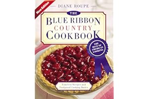 The Blue Ribbon Country Cookbook: Timeless Recipes and Foolproof American Classics (Nearly 1,000 Crowd-Pleasing and Award-Winning Recipes)