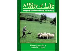 Way of Life, A: Sheepdog Training, Handling and Trialling