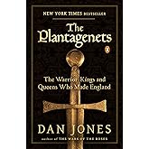 The Plantagenets: The Warrior Kings and Queens Who Made England