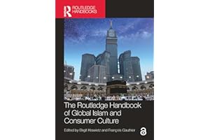 The Routledge Handbook of Global Islam and Consumer Culture (Routledge Handbooks in Religion)