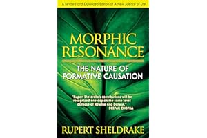 Morphic Resonance: The Nature of Formative Causation