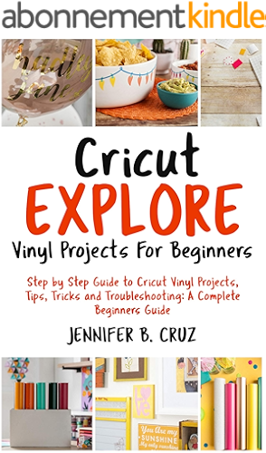 Download Cricut Explore Vinyl Projects For Beginners: Step by Step Guide To Cricut Vinyl Projects, Tips, Tricks and Troubleshooting: 2019 Complete Beginners Guide (English Edition) PDF