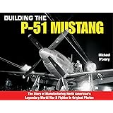 Building the P-51 Mustang: The Story of Manufacturing North American's Legendary WWII Fighter in Original Photos