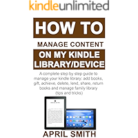 HOW TO MANAGE CONTENT ON MY KINDLE LIBRARY/DEVICE: A complete step by step guide to manage your kindle library: add… book cover HOW TO MANAGE CONTENT ON MY KINDLE LIBRARY/DEVICE: A complete step by step guide to manage your kindle library: add… book cover