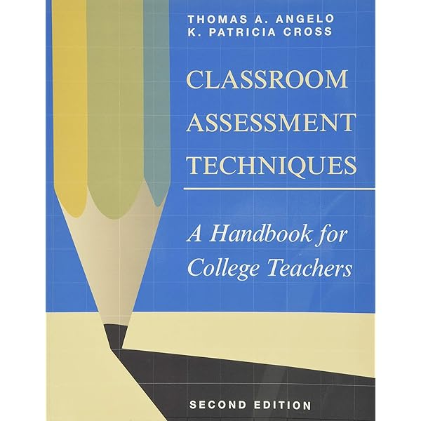 Classroom Assessment Techniques A Handbook For College Teachers Angelo Thomas A Cross K Patricia 9781555425005 Amazon Com Books