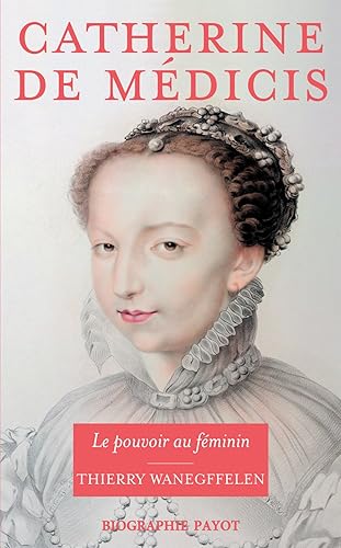 Download Catherine de Médicis : Le pouvoir au féminin PDF