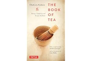 The Book of Tea: Beauty, Simplicity and the Zen Aesthetic