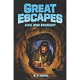 Great Escapes #3: Civil War Breakout: An Unputdownable Military Adventure About the Largest Prison Escape for Children (Ages 8-12)
