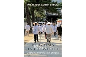 Pilgrims Until We Die: Unending Pilgrimage in Shikoku