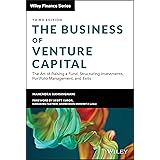 The Business of Venture Capital: The Art of Raising a Fund, Structuring Investments, Portfolio Management, and Exits (Wiley F