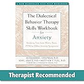 The Dialectical Behavior Therapy Skills Workbook for Anxiety: Breaking Free from Worry, Panic, PTSD, and Other Anxiety Symptoms