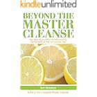 Beyond the Master Cleanse: The Year-Round Plan for Maximizing the Benefits of The Lemonade Diet