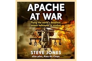 Apache at War: Flying the world's deadliest attack helicopter in combat