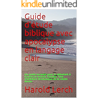 Guide d’étude biblique avec apocalypse en langage clair: Un guide arrangé pour le débutant à travers le lecteur familier… book cover Guide d’étude biblique avec apocalypse en langage clair: Un guide arrangé pour le débutant à travers le lecteur familier… book cover
