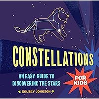 Constellations for Kids: An Easy Guide to Discovering the Stars