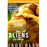 Probed Rough by Aliens #2: Olivia