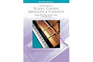 The First Book of Scales, Chords, Arpeggios & Cadences: Includes All the Major, Harmonic Minor & Chromatic Scales (Alfred's Basic Piano Library)